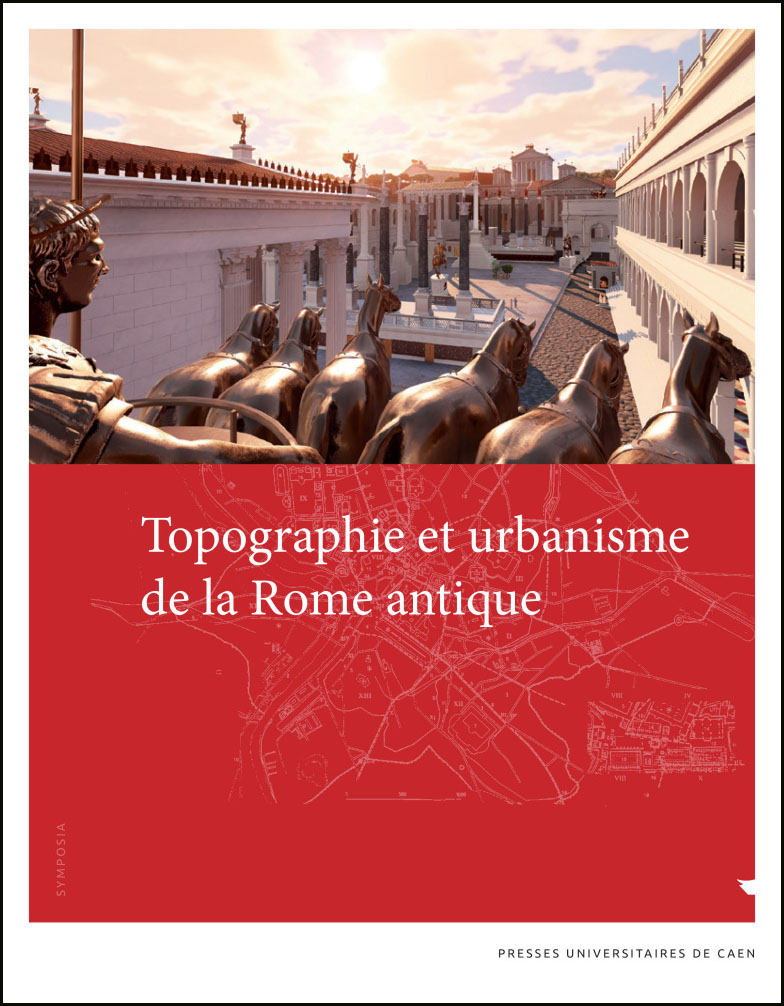 Lire la suite à propos de l’article Les actes du colloque « Topographie et urbanisme de la Rome antique » sont disponibles
